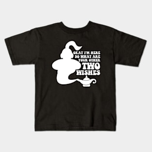 Okay I'm here, so what are your other two wishes Kids T-Shirt